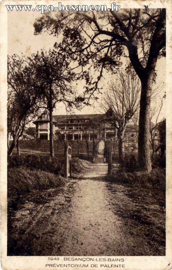 5248 BESANÇON-LES-BAINS - PRÉVENTORIUM DE PALENTE